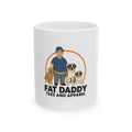 Fat Daddy - Ceramic Mug, (11oz, 15oz)